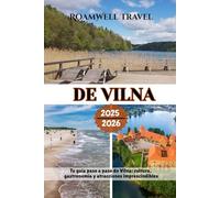 DE VILNA 2025-2026: Tu guía paso a paso de Vilna: cultura, gastronomía y atracciones imprescindibles