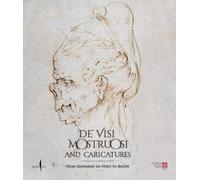 De' visi mostruosi and caricatures. From Leonardo da Vinci to Bacon. Ediz. a col