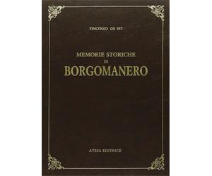 De Vit, Vincenzo. - Memorie storiche di Borgomanero.