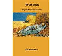 De vita rustica. Biografia di Giacomo Dradi