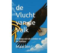 de Vlucht van de Valk: de Roep van de Condor en de Adelaar: 2