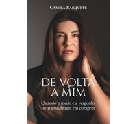 DE VOLTA A MIM: Quando o medo e a vergonha se transformam em coragem