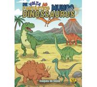 De Volta Ao Fantástico Mundo dos Dinossauros