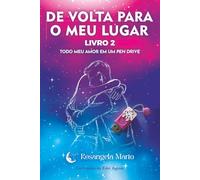 De Volta Para o Meu Lugar: Todo meu amor em um pen drive - Livro 2