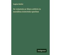 De voluntate ac libero arbitrio in moralibus Aristotelis operibus
