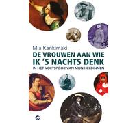 De vrouwen aan wie ik 's nachts denk: reizen in het voetspoor van mijn heldinnen