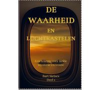 De waarheid en luchtkastelen: Een trilogie over liefde mysterie en trouw
