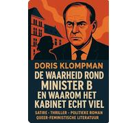 DE WAARHEID ROND MINISTER B. EN WAAROM HET KABINET ECHT VIEL