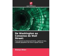 De Washington ao Consenso de Wall Street:: Financiamento do desenvolvimento, capital de risco, o desafio geopolítico da China e opções futuras