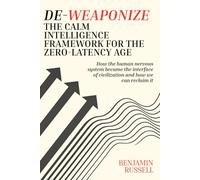 De-Weaponize: The Calm Intelligence Framework for the Zero-Latency Age