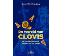 De wereld van Clovis: de val van Rome en de geboorte van het Westen