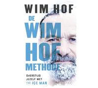 De Wim Hof methode: overstijg jezelf met The Iceman Wim Hof