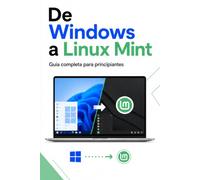De Windows a Linux Mint: Guía completa para principiantes
