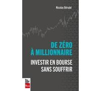 De zéro a millionnaire. Investir en bourse sans souffrir