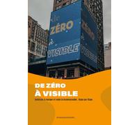 De Zéro à Visible: Construis ta marque et rends-la visible, étape par étape