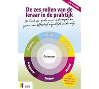 De zes rollen van de leraar in de praktijk: De basis op orde voor ontwerpen en geven van effectief, eigentijds onderwijs