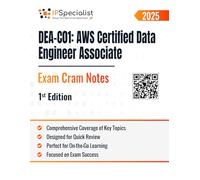DEA-C01: AWS Certified Data Engineer Associate Exam - Exam Cram Notes: 1st Edition - 2025