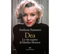 Dea. Le vite segrete di Marilyn Monroe - Summers Anthony