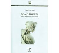 Dea o donna. Storie remote tra cielo e terra. Ediz. integrale