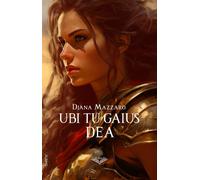 Dea. Ubi tu Gaius - Mazzaro Djana