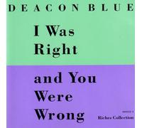DEACON BLUE – I Was Right And You Were Wrong: Riches Collection