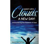 Deacon Bob Hartman Amidst Life's Clouds, a New Day (Tascabile)