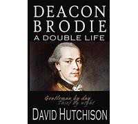 Deacon Brodie: A Double Life