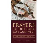 Deacon David Lochbihler J D Prayers to Our Lady East and West (Copertina rigida)