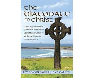 Deacon David Rene Mascarenas The Diaconate in Christ (Tascabile)