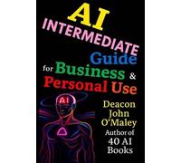 Deacon John O'Male AI Intermediate Guide for Business & Personal Us (Tascabile)