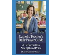 Deacon John O'Maley The Catholic Teacher's Daily Prayer Guide (Tascabile)