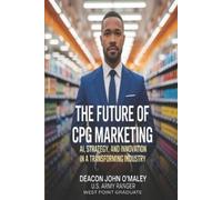 Deacon John O'Maley The Future of CPG Marketing (Tascabile)