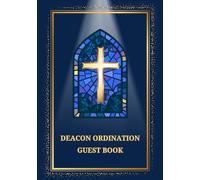 Deacon Ordination Guest Book: Sign-In Book for Deacon Ordination Service | A Keepsake Gift for Newly Ordained Deacons to Record Prayers, Blessings & Messages of Encouragement