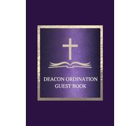 Deacon Ordination Guest Book: Sign-In Book for Deacon Ordination Service | A Keepsake Gift for Newly Ordained Deacons to Record Prayers, Blessings & Messages of Encouragement