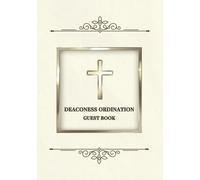 Deaconess Ordination Guest Book: Sign-In Book for Deaconess Ordination Service | A Keepsake Gift to Record Prayers, Blessings & Messages of Encouragement
