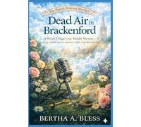 Dead Air in Brackenford: A British village cozy murder mystery where a parish podcast uncovers a killer who hates the truth.
