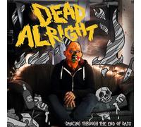 Dead Alright Dancing Through The End Of Days (Vinyl LP)