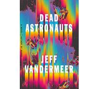 Dead Astronauts: A Novel