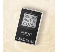 Various Artists - Dead Bars Mixtape V.1: You Don't Have To Be Cool (Various Artists)