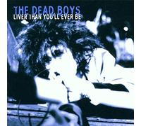Dead Boys - Liver Than You'Ll Ever Be !!