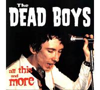 Dead Boys, the - All This and More