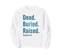 Dead. Buried. Raised - Christian Church Baptism Romans 6:4 Felpa