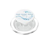 Dead. Buried. Raised - Christian Church Baptism Romans 6:4 PopSockets PopGrip per MagSafe