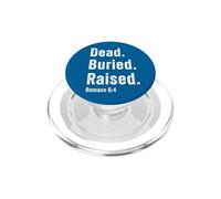 Dead. Buried. Raised - Christian Church Baptism Romans 6:4 PopSockets PopGrip per MagSafe