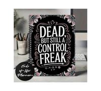 Dead, But Still a Control Freak End of Life Planner Notebook Workbook