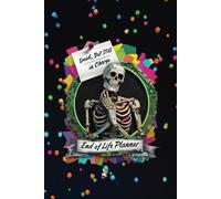 Dead, But Still in Charge: A Funny End-of-Life Planner & Organizer for Keeping Things in Order After I Check Out