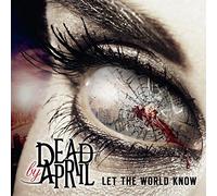 Dead By April - LET THE WORLD KNOW - DEAD BY A