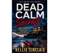Dead Calm Secrets: A Coastal Psychological Suspense Mystery with Billionaire Scandal, Missing Women, and Dark Beach-Town Secrets