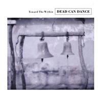 Dead Can Dance - Toward The Within