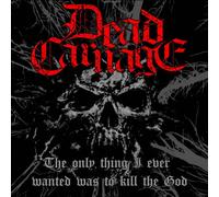 Dead Carnage & Sou The Only Thing I Ever Wanted Was To Kill The God/1000 W (CD)